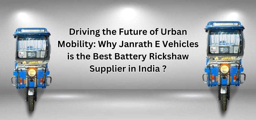 Best Battery Rickshaw Supplier in India